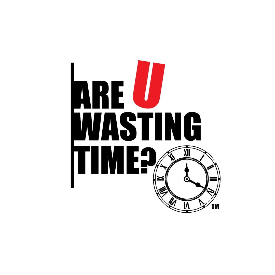 ARE U WASTING TIME?